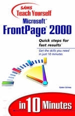 Sams Teach Yourself Microsoft FrontPage 2000 in 10 Minutes - Galen Grimes