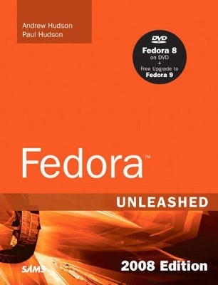 Fedora Unleashed, 2008 Edition - Andrew Hudson, Paul Hudson