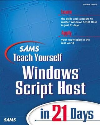 Sams Teach Yourself Windows Script Host in 21 Days - Charles Williams, Thomas Fredell, Jr. Washington  Clarence, Michael Morrison, Steve Campbell