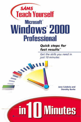 Sams Teach Yourself Microsoft Windows 2000 Professional in 10 Minutes - Jane Calabria