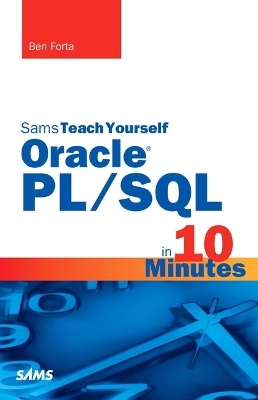 Oracle PL/SQL in 10 Minutes, Sams Teach Yourself - Ben Forta