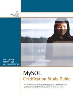 MySQL Certification Study Guide - Paul Dubois, Stefan Hinz, Carsten Pedersen