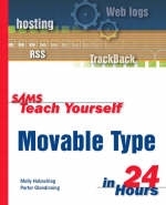 Sams Teach Yourself Movable Type in 24 Hours - Molly E. Holzschlag, Porter Glendinning