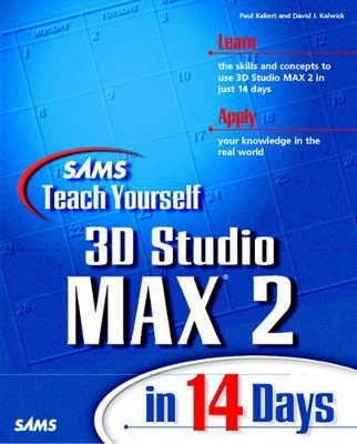 Sams Teach Yourself 3D Studio MAX 2 in 14 Days - Paul Kakert, Dave Kalwick