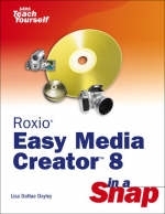 Roxio Easy Media Creator 8 in a Snap - Lisa DaNae Dayley