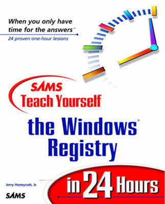 Sams Teach Yourself the Windows Registry in 24 Hours - Jerry Honeycutt