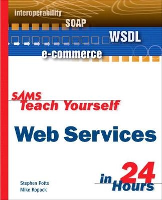 Sams Teach Yourself Web Services in 24 Hours - Stephen Potts