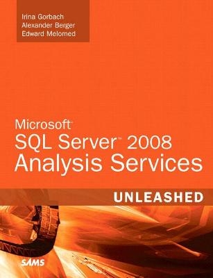 Microsoft SQL Server 2008 Analysis Services Unleashed - Irina Gorbach, Alexander Berger, Edward Melomed