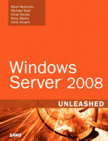 Windows Server 2008 Unleashed - Rand Morimoto, Michael Noel, Omar Droubi, Ross Mistry, Chris Amaris