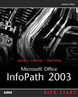 Microsoft Office InfoPath 2003 Kick Start - Andrew H. Watt