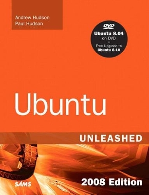 Ubuntu Unleashed 2008 Edition - Andrew Hudson, Paul Hudson