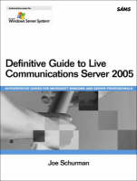 Definitive Guide to Live Communications Server 2005 - Joe Schurman