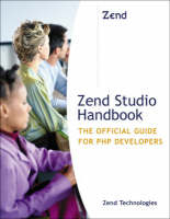 Zend Studio Handbook - Rock Mutchler, Michael B. Naberezny, Benjamin Weigand