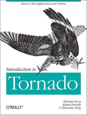 Introduction to Tornado -  Brendan Berg,  Michael Dory,  Allison Parrish