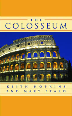 The Colosseum - Keith Hopkins, Mary Beard