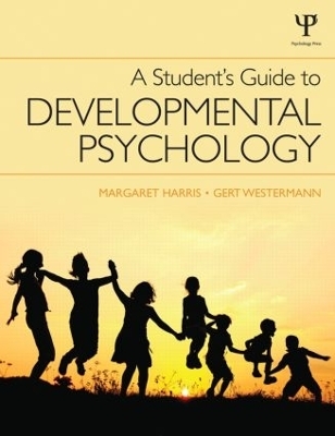 A Student's Guide to Developmental Psychology - Margaret Harris, Gert Westermann