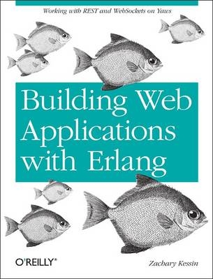 Building Web Applications with Erlang -  Zachary Kessin