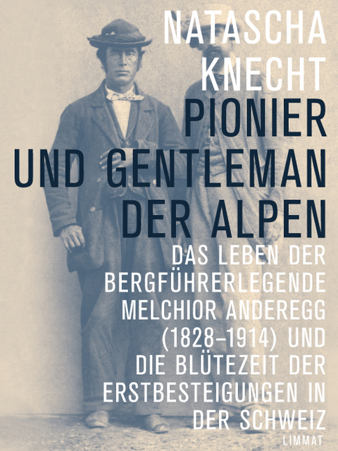 Pionier und Gentleman der Alpen - Natascha Knecht