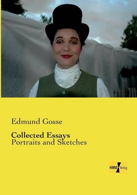 Collected Essays - Edmund Gosse