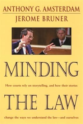 Minding the Law - Anthony G. Amsterdam, Jerome Bruner