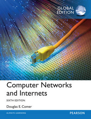 Computer Networks and Internets, Global Edition -  Douglas E Comer