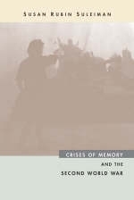 Crises of Memory and the Second World War - Susan R. Suleiman