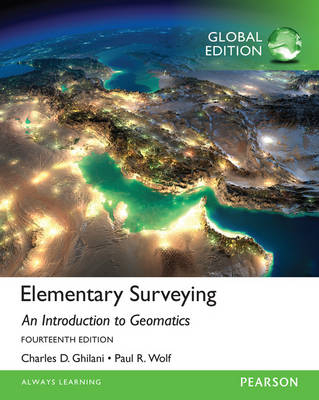 Elementary Surveying, Global Edition -  Charles D. Ghilani,  Paul Wolf