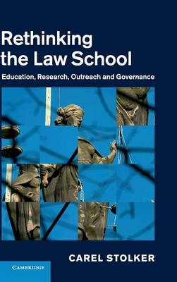 Rethinking the Law School - Carel Stolker