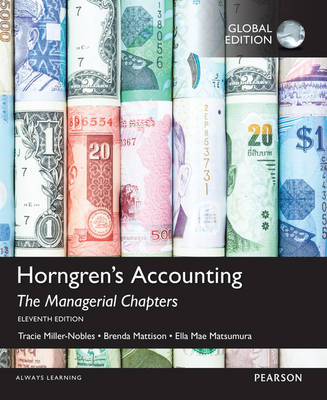 Horngren's Accounting, The Managerial Chapters, Global Edition -  Ella Mae Matsumura,  Brenda Mattison,  Tracie Miller-Nobles