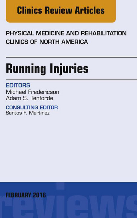 Running Injuries, An Issue of Physical Medicine and Rehabilitation Clinics of North America -  Michael Fredericson,  Adam Tenforde