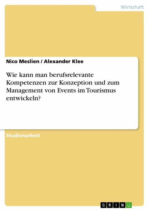 Wie kann man berufsrelevante Kompetenzen zur Konzeption und zum Management von Events im Tourismus entwickeln? - Nico Meslien, Alexander Klee