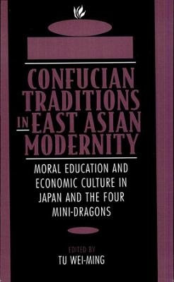 Confucian Traditions in East Asian Modernity - 