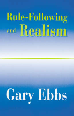 Rule-Following and Realism - Gary Ebbs