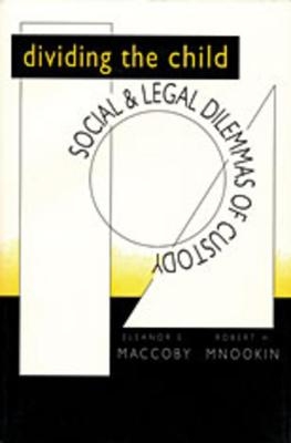 Dividing the Child - Eleanor E. Maccoby, Robert H. Mnookin