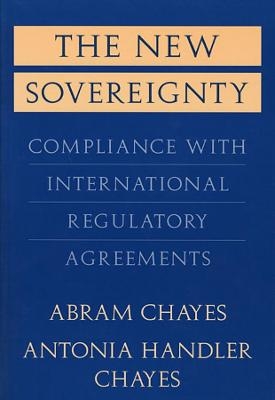 The New Sovereignty - Abram Chayes, Antonia Handler Chayes