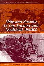 War and Society in the Ancient and Medieval Worlds - 