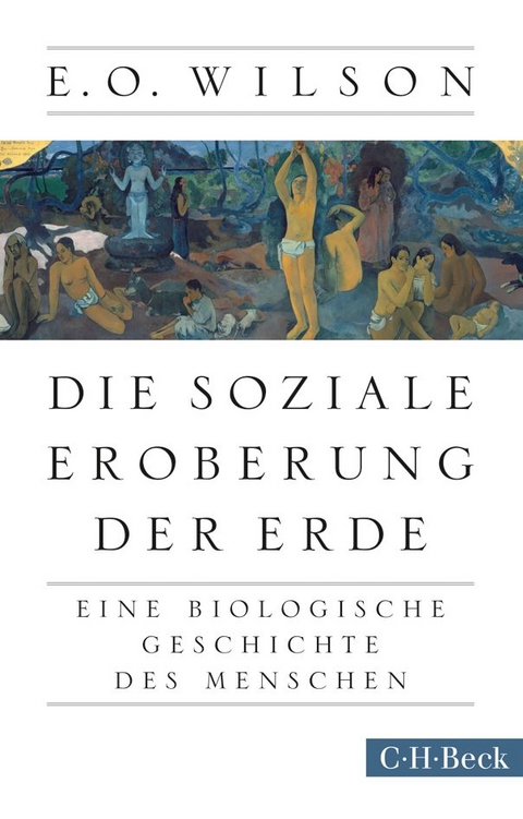 Die soziale Eroberung der Erde - Edward O. Wilson