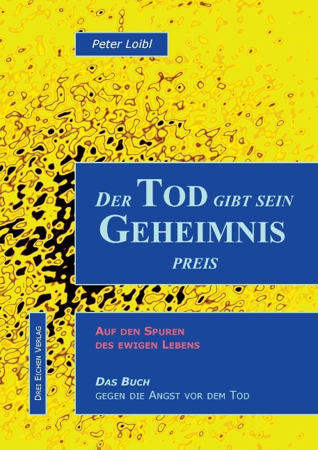 Der Tod gibt sein Geheimnis preis - Peter Loibl