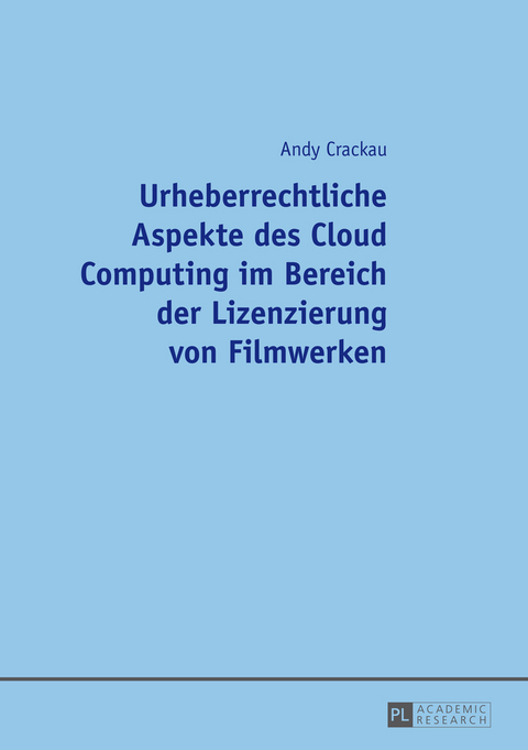 Urheberrechtliche Aspekte des Cloud Computing im Bereich der Lizenzierung von Filmwerken - Andy Crackau