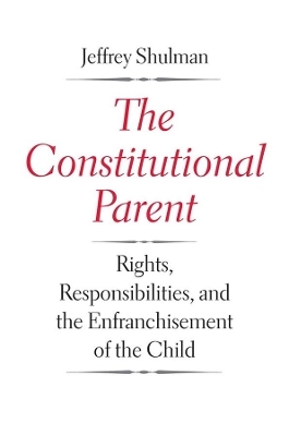 The Constitutional Parent - Jeffrey Shulman