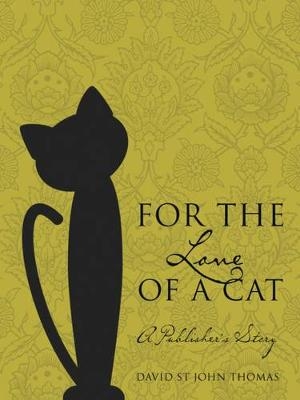 For the Love of a Cat - David St John Thomas