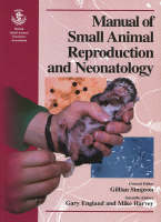 Manual of Small Animal Reproduction and Neonatology - G. M. Simpson, Gary C.W. England