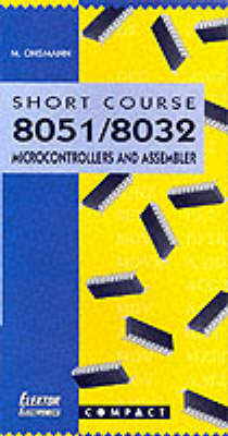 Short Course 8051/8032 Microcontrollers and Assembler - M. Ohsmann