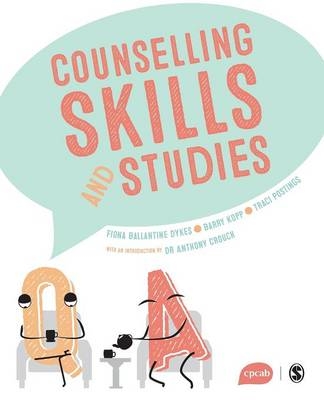 Counselling Skills and Studies - Fiona Ballantine Dykes, Barry kopp, Traci Postings, Anthony Crouch