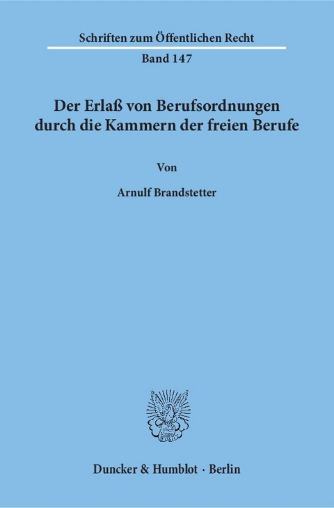 Der Erlaß von Berufsordnungen durch die Kammern der freien Berufe. - Arnulf Brandstetter