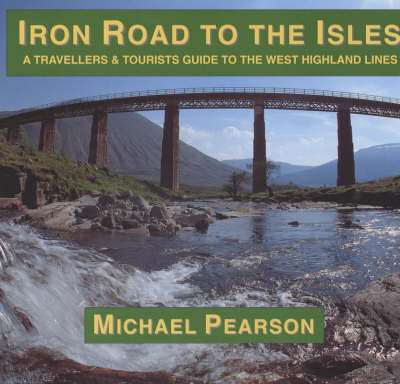 Iron Road to the Isles - Michael Pearson