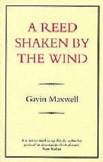 A Reed Shaken by the Wind - Gavin Maxwell