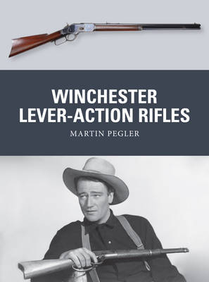 Winchester Lever-Action Rifles -  Martin Pegler