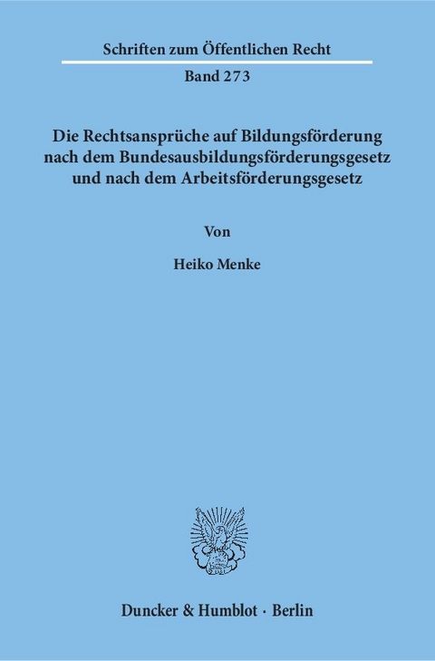 Die Rechtsansprüche auf Bildungsförderung nach dem Bundesausbildungsförderungsgesetz und nach dem Arbeitsförderungsgesetz. - Heiko Menke