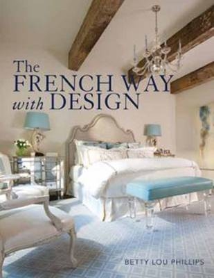 French Way with Design - Betty Phillips Lou